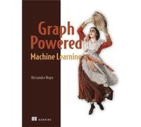 GraphPowered Machine Learning by Alessandro Negro Alessandro Negro (Auteur)