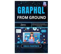 GraphQL from Ground Zero: Build your first API with GraphQL - a project-based intro for REST developers and beginners