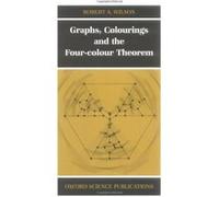 Graphs, Colourings and the Four-Colour Theorem, Oxford Science Publications Robert A. Wilson (Auteur)