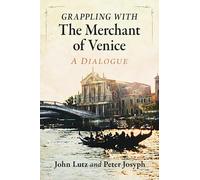Grappling with The Merchant of Venice: A Dialogue