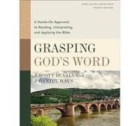 Grasping Gods Word Fourth Edition by J. Daniel Hays J. Scott Duvall J. Daniel Hays (Auteur)