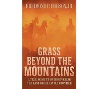 [(Grass Beyond the Mountains : Discovering the Last Great Cattle Frontier)] [By (author) Jr Richmond P Hobson] published on (April, 2015)