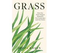 Grass How One Plant Shaped Humanity, Our Landscapes and Our Future - Julia Rosen - Headline Press - ebook (ePub) - Livre