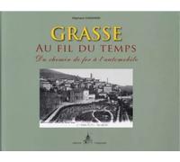 Grasse au fil du temps - Stéphane Cassarini - Du Campanile Eds - relié - Beau livre