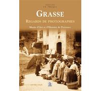Grasse - Regards de photographes - Collectif - Nouvelles Editions Sutton - broché - Beau livre