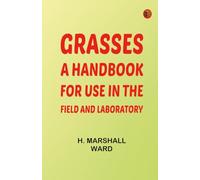 Grasses: A Handbook for use in the Field and Laboratory