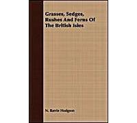 Grasses, Sedges, Rushes And Ferns Of The British Isles
