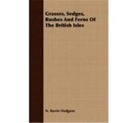 Grasses, Sedges, Rushes and Ferns of the British Isles Barrie Hodgson, N. (Auteur)