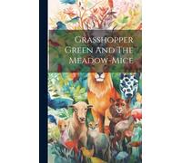 Grasshopper Green And The Meadow-Mice