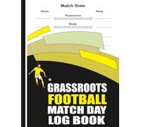 Grassroots Football Match Day Log Book: for Coaches, Managers & Teams Including Pitch Diagrams, Tactics & Notes