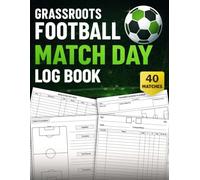 Grassroots Football Match Day Log Book: Soccer Coach Notebook to Track Lineups, Formations, Player Stats, Tactics, Game Notes, & More | Football Coaching Planner