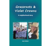 Grassroots & Violet Crowns: A Neighborhood Story