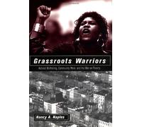 Grassroots Warriors: Activist Mothering, Community Work, and the War on Poverty: 1st (First) Edition