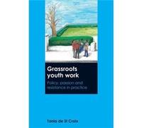 Grassroots Youth Work: Policy, Passion And Resistance In Practice (Paperback) Tania De St Croix, (Auteur)