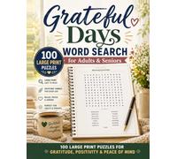 Grateful Days Word Search for Adults & Seniors: 100 Large Print Puzzles for Gratitude, Positivity & Peace of Mind