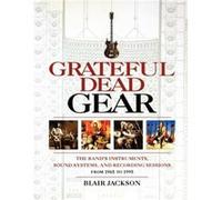 Grateful Dead Gear by Blair Jackson Blair Jackson (Auteur)