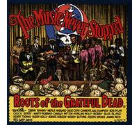 Grateful Dead – The Music Never Stopped : Roots Of The Grateful Dead