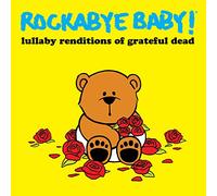 Rockabye Baby! Lullaby Renditions Of Grateful Dead