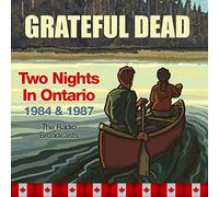 Grateful Dead - Two Nights in Ontario 1984 and 1987, The Radio Broadcasts [Import]
