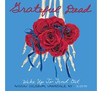 Grateful Dead - Wake Up To Find Out: Nassau Coliseum Uniondale Ny