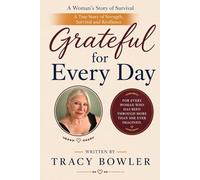 Grateful for Every Day: A true Story of Resilience, illness, Survival and Hope