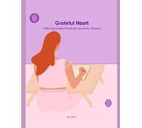 Grateful Heart: 90-Day Gratitude & Mindset Journal for Women | Daily Wins, Self-Care & Positivity: Guided prompts for gratitude, self-reflection, affirmations, and building emotional strength
