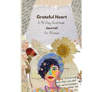 Grateful Heart A 90-Day Gratitude Diary for Women: Daily Affirmation Journal and Planner for Mindfulness and Selfcare