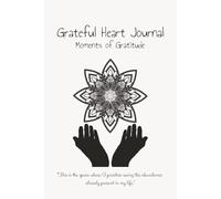 Grateful Heart Journal: Moments of Gratitude