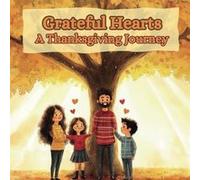 Grateful Hearts A Thanksgiving Journey Learning to Give Share and Be Thankful Every Day - Amazon Digital Services LLC KDP - Amazon Digital Services LLC KD Amazon Digital Services LLC KDPAmazon Digital