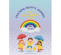 Grateful Hearts Journal - April Rain & Rainbows Edition: A Gratitude Activity Book for Kids Ages 6-12 with Daily Prompts, Doodle Spaces, and Rain & Rainbow-Themed Fun!