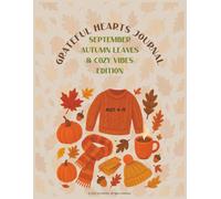 Grateful Hearts Journal - September Autumn Leaves & Cozy Vibes Edition: A Gratitude Activity Book for Kids Ages 6-12 with Daily Prompts, Doodle Spaces, and Cozy Autumn-Themed Fun!