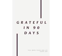 Grateful in 90 Days: Daily Gratitude Journal | Minimalist Guide to Self-Care, Positive Mindset and Thankfulness | for Men and Women