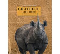 Grateful Like a Rhino: Quiet Power, Daily Peace | A Guided Journal for Quiet Strength and Daily Gratitude | 366 pages