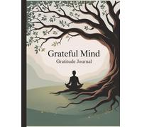 Grateful Mind Gratitude & Mental Health Awareness: Daily Reflection Notebook with Positive Affirmations, Mindfulness & Self Care Diary