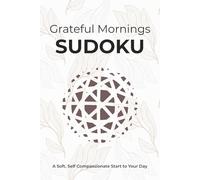 Grateful Mornings Sudoku Puzzle Book: Sudoku Puzzles for Calm Morning | Help Calm the Mind, Enjoy and Set the tone for the day | 6x9 Inches | 50+ Puzzles | Solutions Included