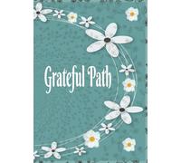 Grateful Path: A Positive Journal for Women and Girls. Spark Inspiration and Encourage Deeper Self-Discovery. Perfect for Anyone Looking for a Meaningful Gift that Uplifts and Inspires