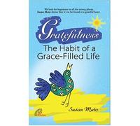 Gratefulness - The Habit of a Grace-filled Life by Susan Muto Language- English