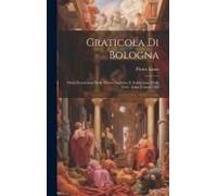 Graticola Di Bologna: Ossia Descrizione Delle Pitture, Sculture E Architetture Della Città Fatta L'anno 1560
