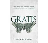 Gratis: Come Creare Fonti Di Reddito Passive Con Una Piccola Somma Di Capitale