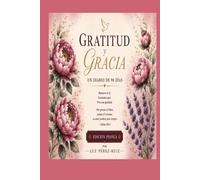 Gratitud & Gracia: Edición Peonia: Un Diario de Oración de 90 Días Para Mujeres de Fe