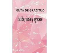 Gratitud y Bienestar: Diario Guiado para Escribir, Sentir y Agradecer: Escribe y Agradece Todos los Días