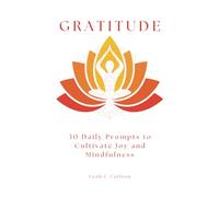 Gratitude: 30 Daily Prompts to Cultivate Joy and Mindfulness