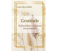 Gratitude, 90 jours pour illuminer ton quotidien