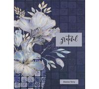Gratitude: A journal for growing your faith in God and building a relationship with Him