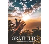GRATITUDE: A visual journey into everyday grace