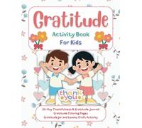 Gratitude Activity Book For Kids: 30-Day Thankfulness & Gratitude Writing Journal - Gratitude Coloring Pages - Gratitude Jar and Leaves Craft Activity For Kids.