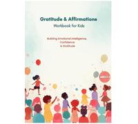 Gratitude and Affirmations Workbook for Kids Ages 5-8: Building Emotional Intelligence, Confidence & Gratitude