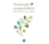 Gratitude au quotidien: S’émerveiller avec la Bible