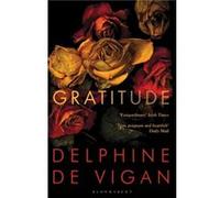 Gratitude by Delphine de Vigan Delphine de Vigan (Auteur)