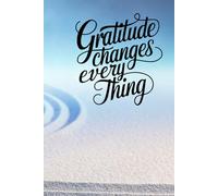 Gratitude Changes Everything: A Gratitude and Task Journal